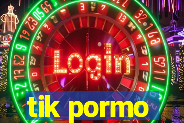 tik pormo